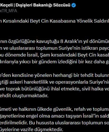 DIŞİŞLERİ BAKANLIĞI SÖZCÜSÜ KEÇELİ’DEN İSRAİL’İN ŞAM’A SALDIRILARINA TEPKİ